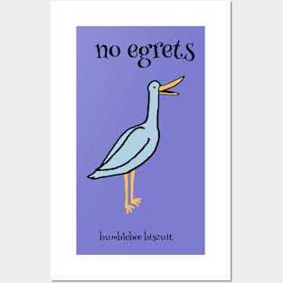 No Egrets by Bumblebee Biscuit Posters and Art